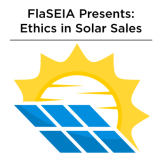 FlaSEIA presents: Ethics in solar sales